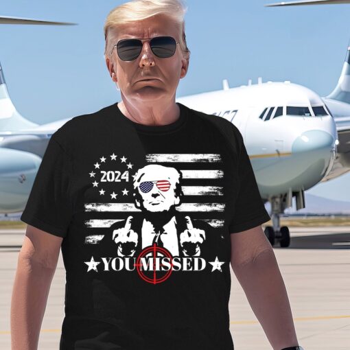 You Missed Trump T-Shirt, They Missed Shirt