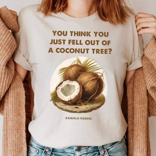 Kamala Harris 2024, You Think You Just Fell Out of A Coconut Tree