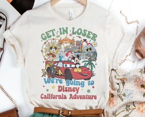 Get In Loser We’Re Going To Disney California Adventure Shirt