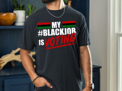 Voting Is My Black Job Debate Shirt, Trendy Sayings, Political T Shirt