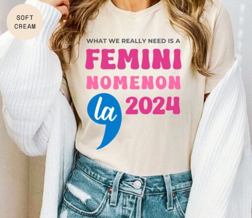 What We Really Need Is a Femininomenon Comma La Kamala Harris 2024 Ele