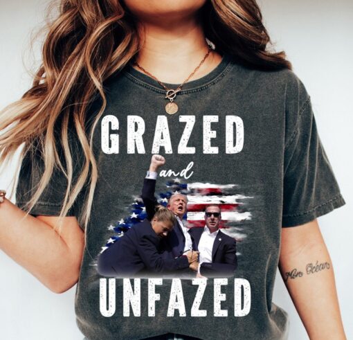 Grazed and unfazed shirt, trump shot shirt, trump supporters tee