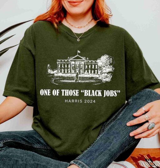 One of Those Black Jobs Shirt, Kamala Harris For President T-shirt